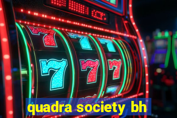 quadra society bh